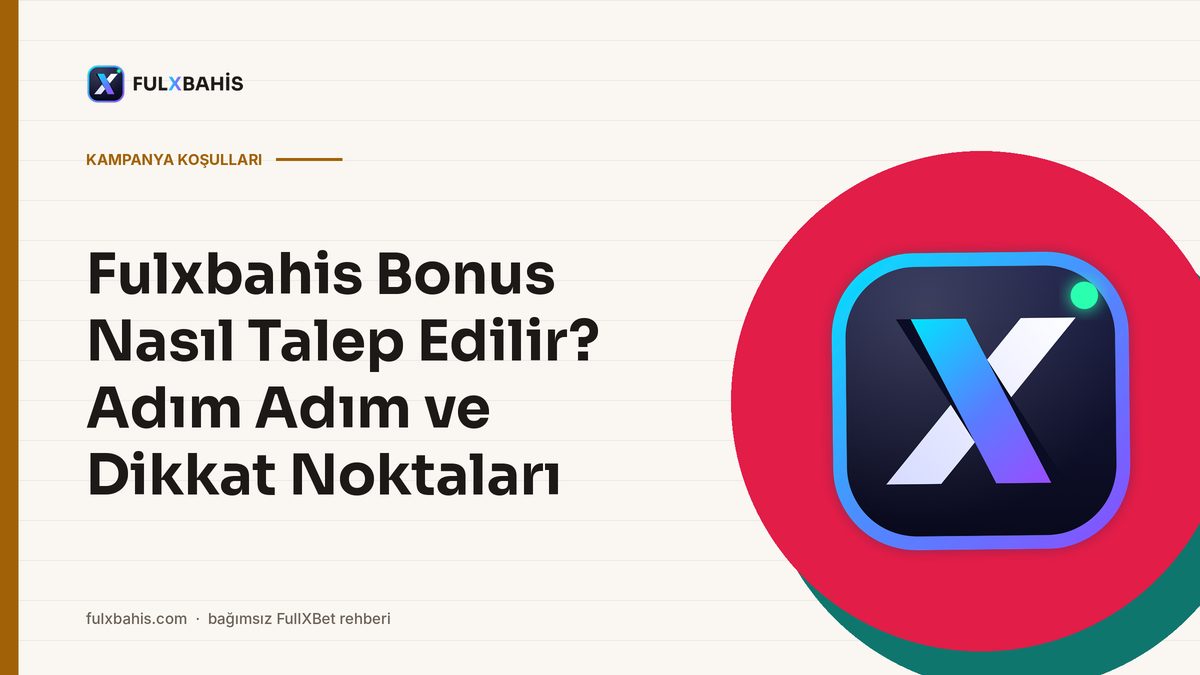 Fulxbahis Bonus Nasıl Talep Edilir? Adım Adım ve Dikkat Noktaları