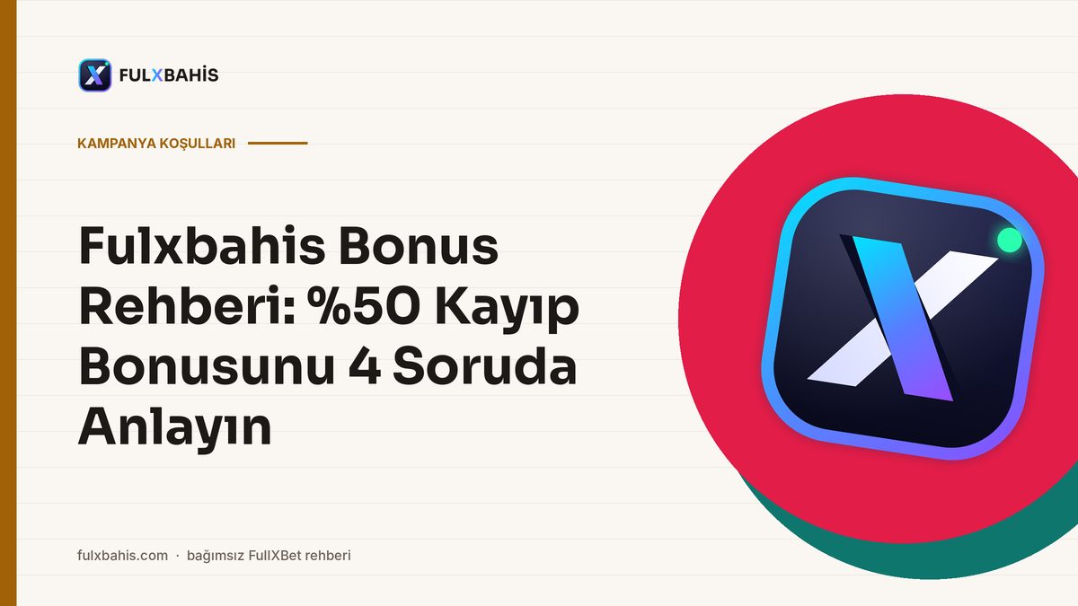 Fulxbahis Bonus Rehberi: %50 Kayıp Bonusunu 4 Soruda Anlayın