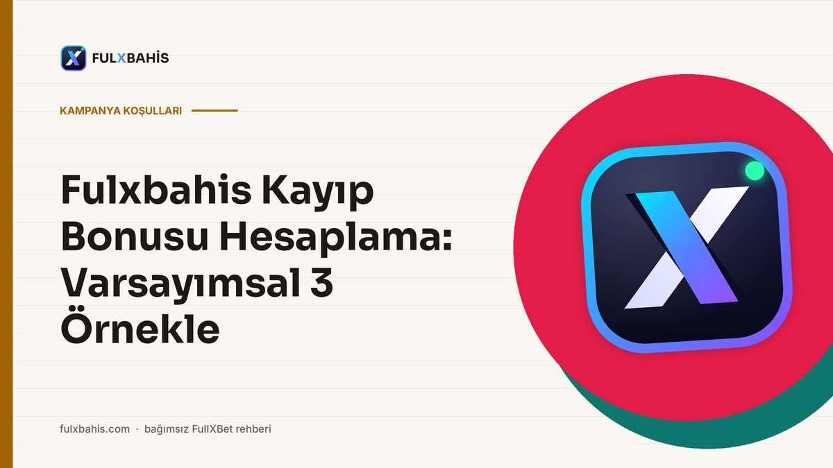 Fulxbahis Kayıp Bonusu Hesaplama: Varsayımsal 3 Örnekle