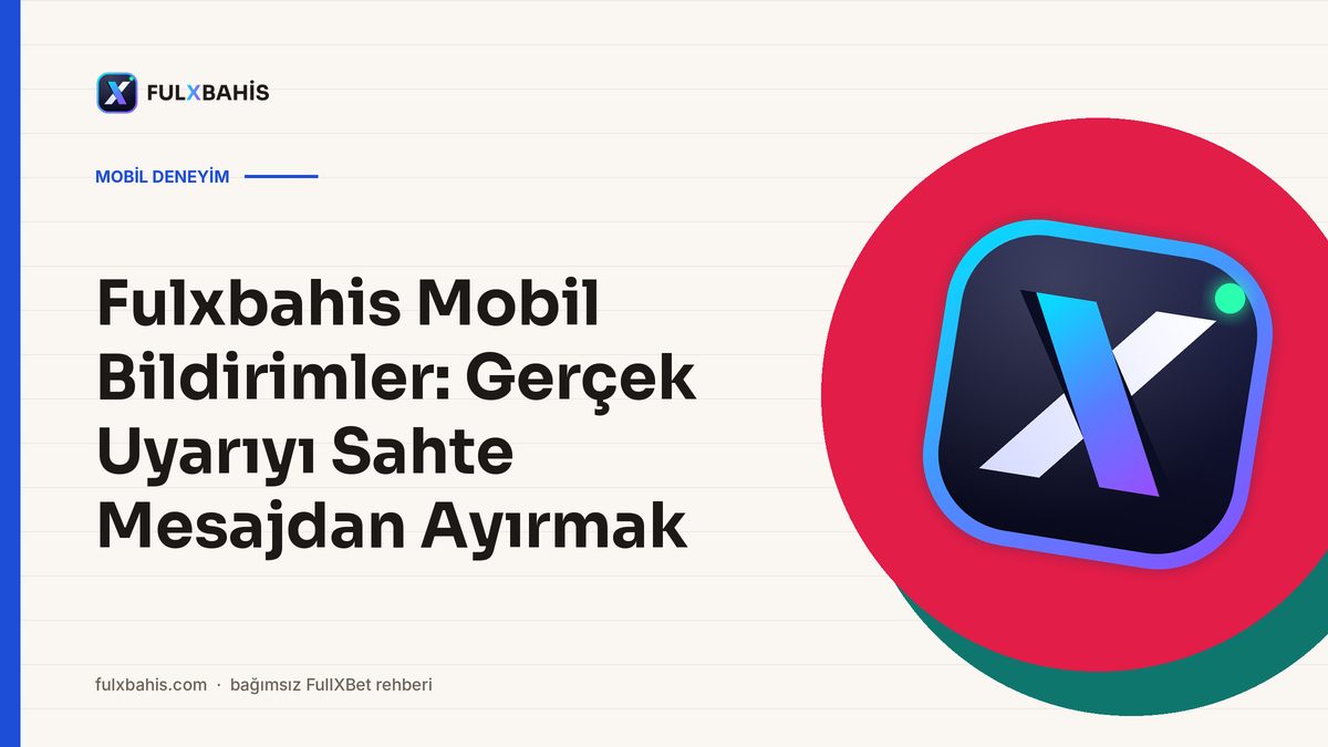 Fulxbahis Mobil Bildirimler: Gerçek Uyarıyı Sahte Mesajdan Ayırmak