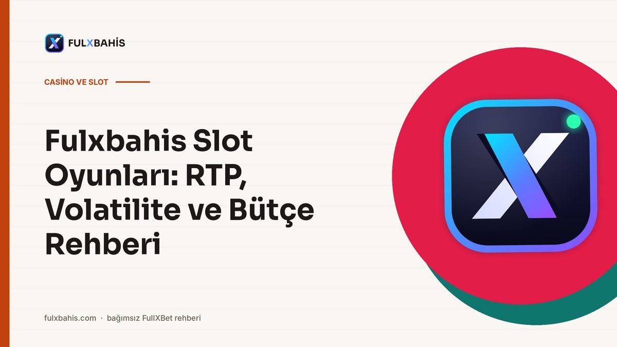 Fulxbahis Slot Oyunları: RTP, Volatilite ve Bütçe Rehberi