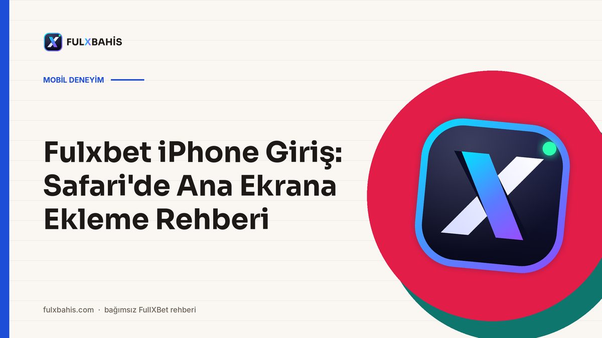 Fulxbet iPhone Giriş: Safari’de Ana Ekrana Ekleme Rehberi