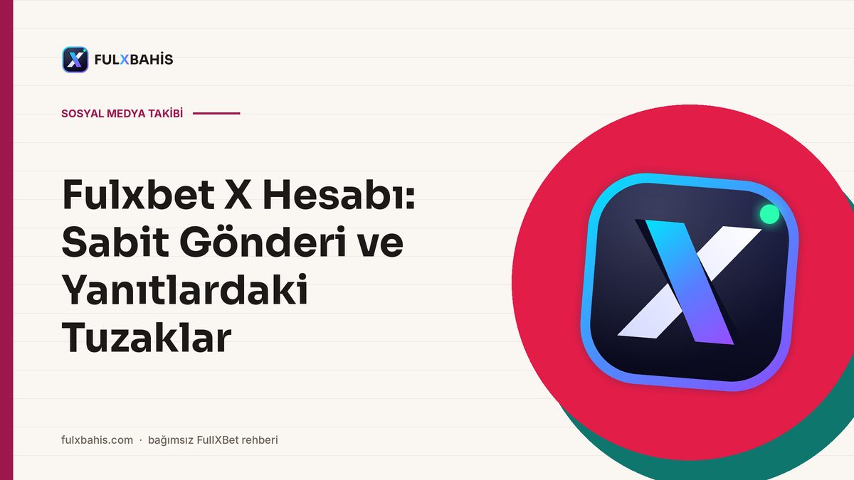 Fulxbet X Hesabı: Sabit Gönderi ve Yanıtlardaki Tuzaklar